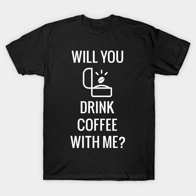 Coffee Proposal T-Shirt by b34poison